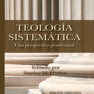 Stanley M. Horton - Teología Sistemática