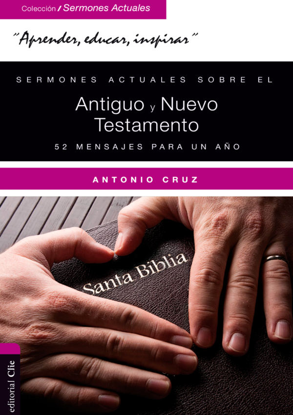 Sermones actuales sobre el Antiguo y Nuevo Testamento  52 mensajes para un año